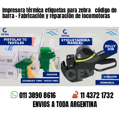 Impresora térmica etiquetas para zebra  código de barra - Fabricación y reparación de locomotoras